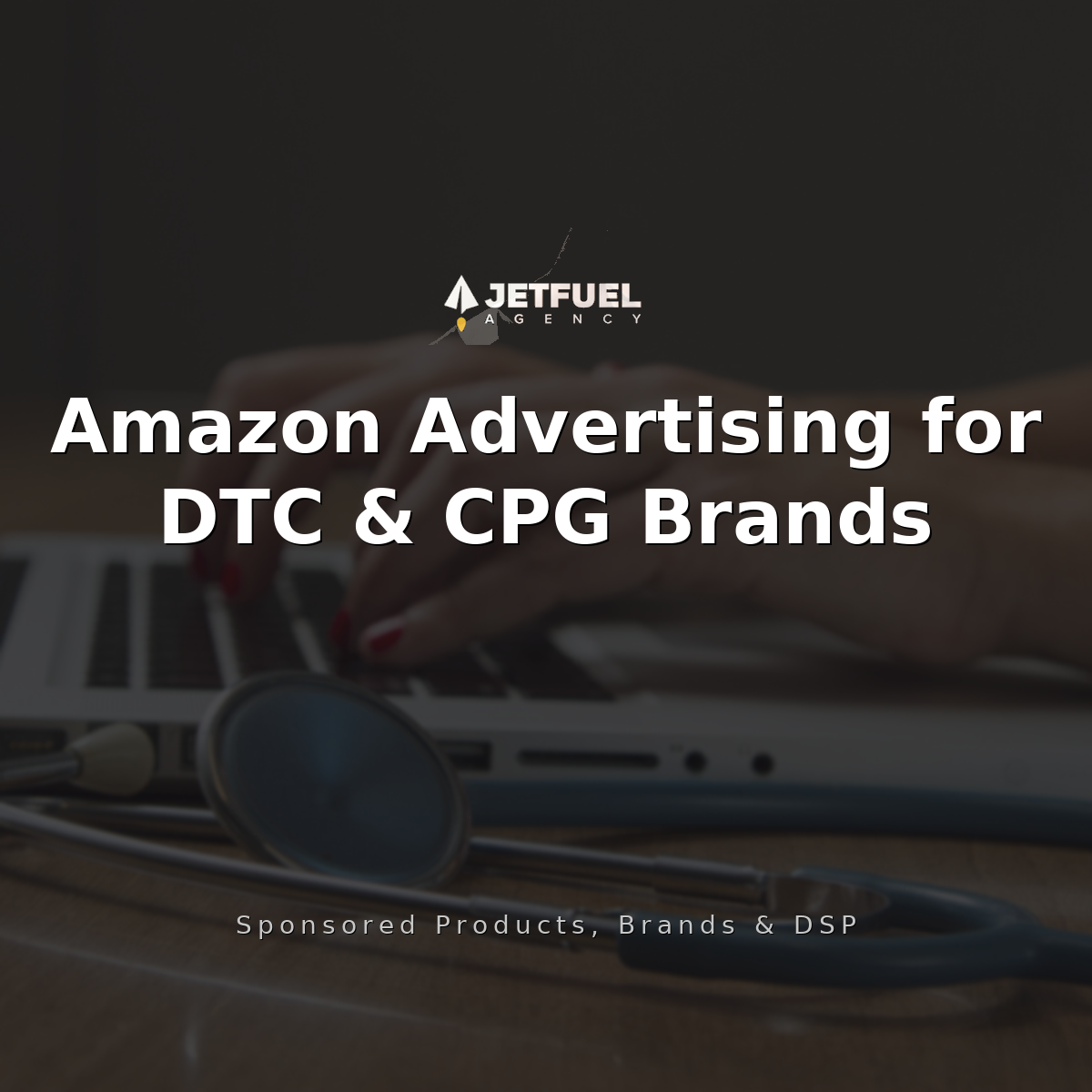Amazon Advertising for DTC and CPG Brands in 2026: Sponsored Products, Brands, and DSP