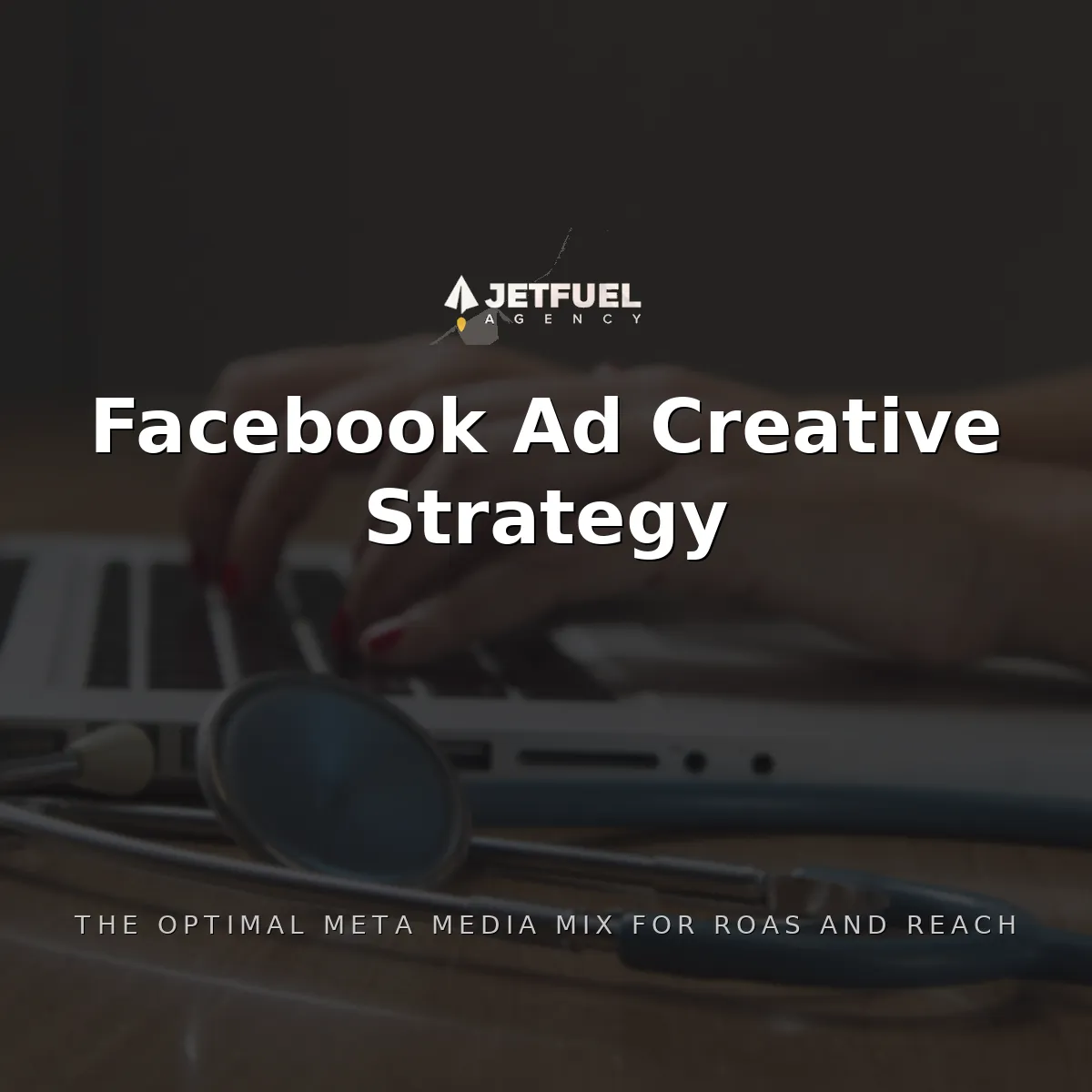Facebook Ad Creative Strategy: The Optimal Meta Media Mix for ROAS and Reach