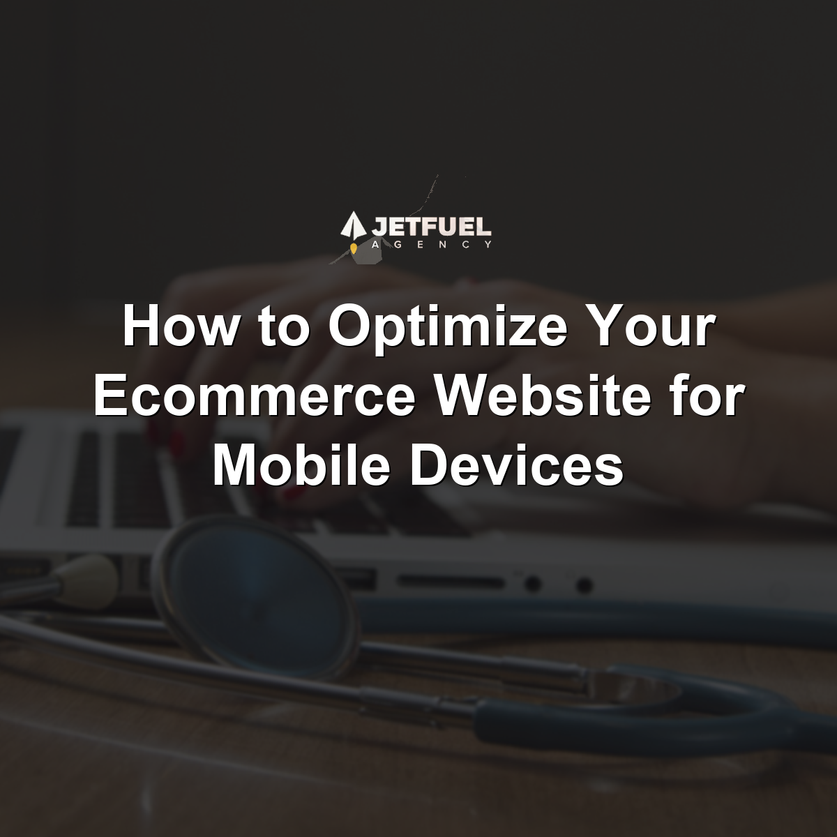 How to Optimize Your Ecommerce Website for Mobile Devices