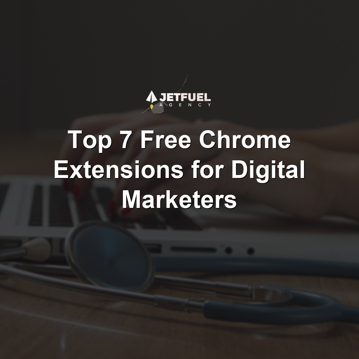 Top 7 Free Chrome Extensions for Digital Marketers